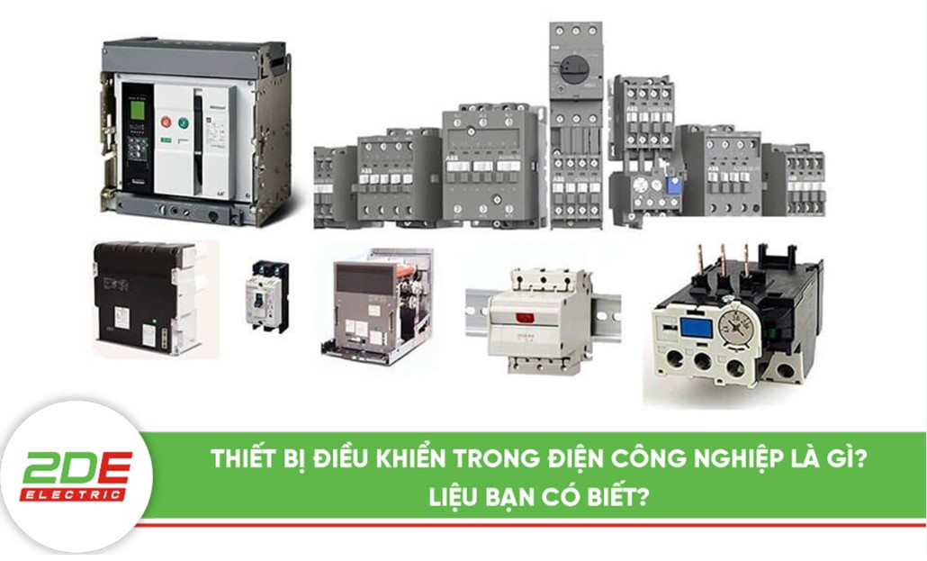 Thiết bị điều khiển trong điện công nghiệp là gì? Liệu bạn có biết?