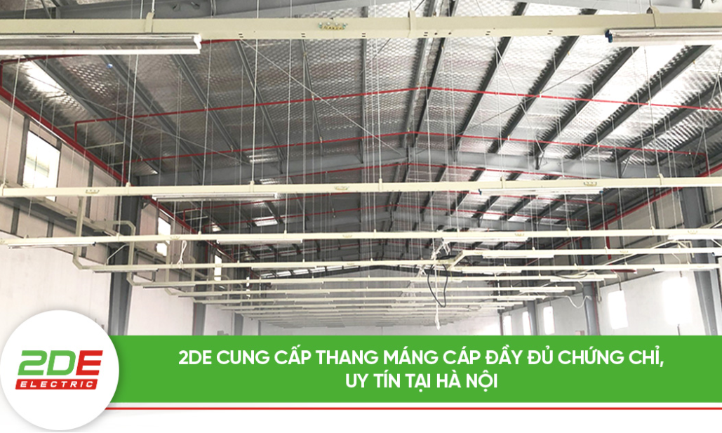 2DE cung cấp thang máng cáp đầy đủ chứng chỉ, uy tín tại Hà Nội